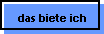 das biete ich